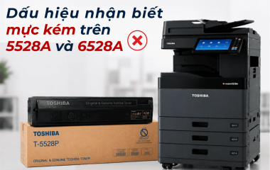 Dấu hiệu nhận biết máy Toshiba e-STUDIO 5528A đang dùng mực kém chất lượng